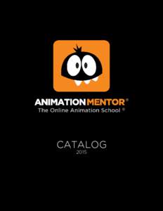 CATALOG 2015 Table of Contents Welcome to Animation Mentor...................................................................................................................................................... 4 Our Miss