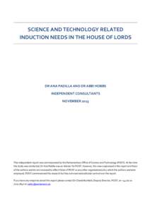 SCIENCE AND TECHNOLOGY RELATED INDUCTION NEEDS IN THE HOUSE OF LORDS DR ANA PADILLA AND DR ABBI HOBBS INDEPENDENT CONSULTANTS NOVEMBER 2013