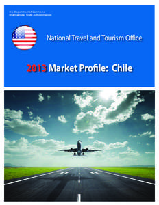 U.S. Department of Commerce International Trade Administration National Travel and Tourism Office[removed]Market Profile: Chile