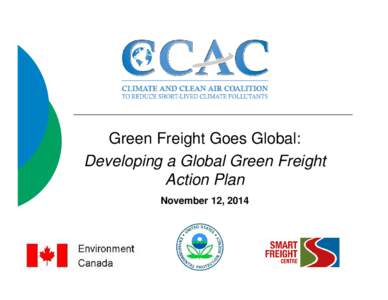 Green Freight Goes Global: Developing a Global Green Freight Action Plan - CCAC Presentation (November 12, 2014)