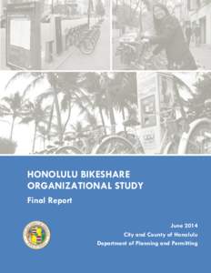 HONOLULU BIKESHARE ORGANIZATIONAL AND BUSINESS PLAN | DRAFT City & County of Honolulu Department of Planning and Permitting HONOLULU BIKESHARE ORGANIZATIONAL STUDY Final Report