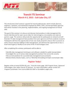National Transit Institute  Transit ITS Seminar March 4-5, Salt Lake City, UT This introductory-level seminar is geared for transit professionals, which include planners,