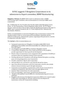 Press Release  B.PAC suggests 5 Bengaluru Corporations in its submission to Expert committee, BBMP Restructuring Bangalore, February 12, 2015: B.PAC made its submission today to BBMP restructuring expert committee with r