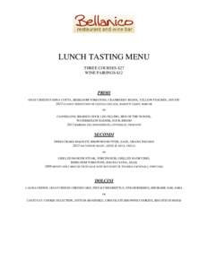 LUNCH TASTING MENU THREE COURSES-$27 WINE PAIRINGS-$12 PRIMI GOAT CHEESE PANNA COTTA, HEIRLOOM TOMATOES, CRANBERRY BEANS, YELLOW PEACHES, ESTATE