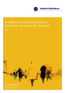Enabling small businesses in the drive for more UK exports Federation of Small Businesses Telephone: [removed]Facsimile: [removed]
