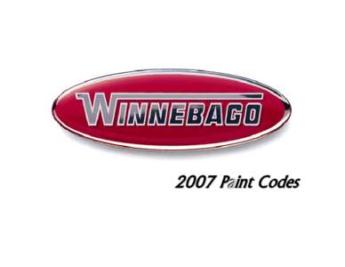 Pa i nt C o d e s  Winnebago Industries Service Publications – 2007 Winnebago Paint Codes TABLE OF CONTENTS G-Series: