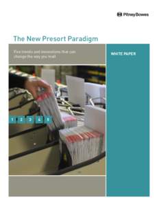 The New Presort Paradigm Five trends and innovations that can WHITE PAPER change the way you mail