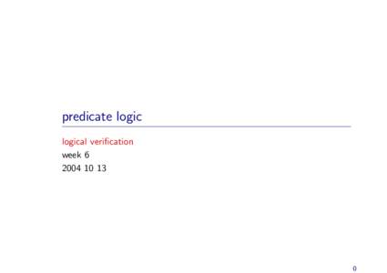 Logic / Mathematical logic / Predicate logic / Propositional calculus / Model theory / Syntax / First-order logic / Well-formed formula / Proposition / Functional predicate / Predicate variable / Universal quantification