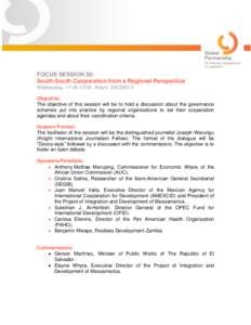 FOCUS SESSION 30: South-South Cooperation from a Regional Perspective Wednesday, 11:45-13:00, Room: DIEZMO 4 Objective: The objective of this session will be to hold a discussion about the governance schemes put into pra