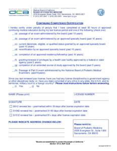 CONTINUING COMPETENCE CERTIFICATION I hereby certify under penalty of perjury that I have completed at least 50 hours of approved continuing medical education during my last license period and one of the following (check