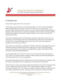 For immediate release Atlantic Chiefs support Idle No More local actions. As First Nations and Canadians move forward from the January 11th, 2013, meeting with the Prime Minister Stephen Harper, we continue to see the Id