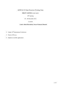 ARTICLE 29 Data Protection Working Party DRAFT AGENDA (main topics) 88th meeting 05 – 06 December 2012 Location Centre Albert Borschette, 36 rue Froissart, Brussels