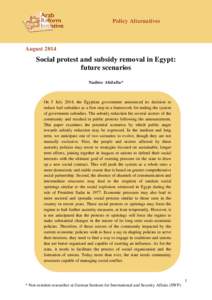 Policy Alternatives  August 2014 Social protest and subsidy removal in Egypt: future scenarios