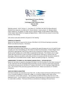 Special Board of Trustees Meeting Minutes Technology Center Conference Room April 12, 2013 2:30 p.m. Members present: John R. Jackson, Jr., Sue Gibson, Dr. Paul Baltz, Ray Noel (via teleconference),