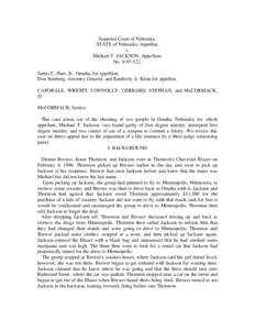 Supreme Court of Nebraska. STATE of Nebraska, Appellee, v. Michael T. JACKSON, Appellant. No. S[removed]James C. Hart, Jr., Omaha, for appellant.