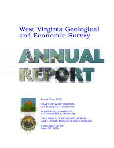 West Virginia Geological and Economic Survey Fiscal Year 2005 STATE OF WEST VIRGINIA Joe Manchin III, Governor