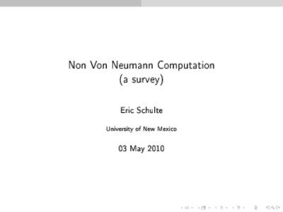 Non Von Neumann Computation (a survey) Eric Schulte  University of New Mexico