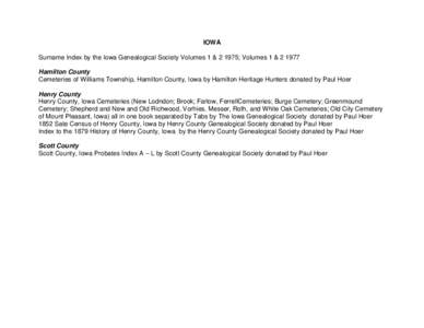 IOWA Surname Index by the Iowa Genealogical Society Volumes 1 & 2 1975; Volumes 1 & Hamilton County Cemeteries of Williams Township, Hamilton County, Iowa by Hamilton Heritage Hunters donated by Paul Hoer Henry Co