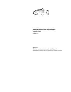 GlassFish Server Open Source Edition Installation Guide Release 4.0 May 2013 This book contains instructions for installing and