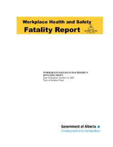 WORKER ENTANGLED IN MACHINERY’S ROTATING SHAFT Date of Incident: October 12, 2007 Type of Incident: Fatal  File: F-12934