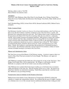 Minutes of the Seven Corners Transportation and Land Use Task Force Meeting March 11, 2014 Meeting called to order at 7:02 PM Mason District Government Center Attendance: