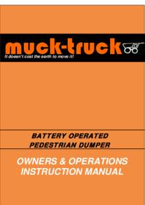muck-truck It doesn’t cost the earth to move it! BATTERY OPERATED PEDESTRIAN DUMPER