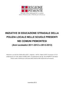 Direzione Affari Istituzionali ed Avvocatura Settore Polizia Locale e Politiche per la Sicurezza INIZIATIVE DI EDUCAZIONE STRADALE DELLA POLIZIA LOCALE NELLE SCUOLE PRESENTI NEI COMUNI PIEMONTESI