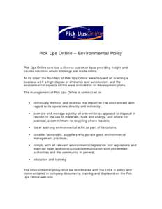 Pick Ups Online – Environm ent al Policy Pick Ups Online services a diverse cust om er base providing freight and courier solut ions wher e bookings are m ade online. At it s onset t he founders of Pick Ups Online were
