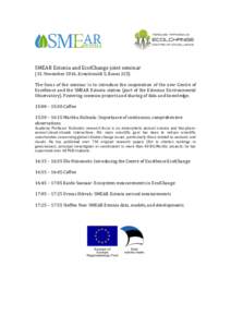 SMEAR Estonia and EcolChange joint seminar (15. November 2016, Kreutzwaldi 5, Room 2C5) The focus of the seminar is to introduce the cooperation of the new Centre of Excellence and the SMEAR Estonia station (part of the 