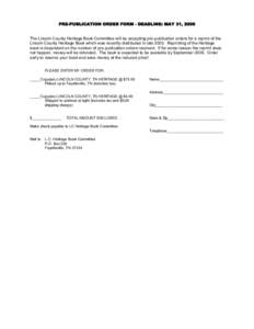 PRE-PUBLICATION ORDER FORM - DEADLINE: MAY 31, 2006 The Lincoln County Heritage Book Committee will be accepting pre-publication orders for a reprint of the Lincoln County Heritage Book which was recently distributed in 