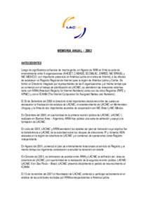 MEMORIA ANUAL – 2002 ANTECEDENTES Luego de significativos esfuerzos de mucha gente, en Agosto de 1999 se firmó la carta de entendimiento entre 6 organizaciones (AHCIET, CABASE, ECOMLAC, ENRED, NIC BRASIL y NIC MEXICO)