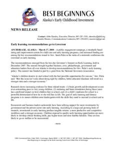 NEWS RELEASE Contact: Abbe Hensley, Executive Director, [removed], [removed] Jeanette Moores, Communications Contractor, [removed], [removed] Early learning recommendations go to Governor ANCHORAGE, 