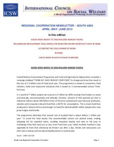 REGIONAL COOPERATION NEWSLETTER – SOUTH ASIA APRIL- MAY- JUNE 2013 In this edition AVOID FOOD WASTE TO FEED MILLION HUNGRY PEOPLE MILLENNIUM DEVELOPMENT GOAL (MDG) FOR REDUCING INFANT MORTALITY RATE IN INDIA