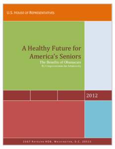 U.S. HOUSE OF REPRESENTATIVES  A Healthy Future for America’s Seniors The Benefits of Obamacare By Congresswoman Jan Schakowsky