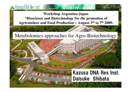 Workshop Argentina-Japan “Bioscience and Biotechnology for the promotion of Agricutulure and Food Production – August 3rd to 7th[removed]Metabolite Metabolomics