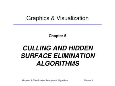 Graphics & Visualization Chapter 5 CULLING AND HIDDEN SURFACE ELIMINATION ALGORITHMS