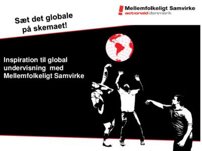 Inspiration til global undervisning med Mellemfolkeligt Samvirke Hvem er jeg – hvem er vi?