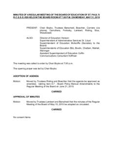 MINUTES OF A REGULAR MEETING OF THE BOARD OF EDUCATION OF ST. PAUL’S R.C.S.S.D. #20 HELD IN THE BOARD ROOM AT 7:00 P.M. ON MONDAY, MAY 31, 2010 PRESENT: Chair Boyko, Trustees Berscheid, Boechler, Carriere (via phone), 