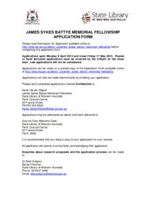 JAMES SYKES BATTYE MEMORIAL FELLOWSHIP APPLICATION FORM Please read Information for Applicants available online at http://slwa.wa.gov.au/about_us/james_sykes_battye_memorial_fellowship before completing this application 