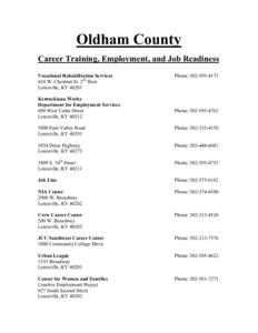 Oldham County Career Training, Employment, and Job Readiness Vocational Rehabilitation Services 410 W. Chestnut St. 2nd floor Louisville, KY[removed]Kentuckiana Works