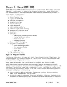 Chapter 3: Using SEER*DMS SEER*DMS uses an HTML-based interface displayed via a web browser. Although the screens are displayed in a web browser, the system is not connected to the internet. Access to the system from rem