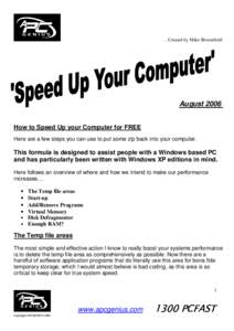 …Created by Mike Bloomfield  August 2006 How to Speed Up your Computer for FREE Here are a few steps you can use to put some zip back into your computer.