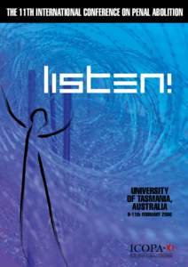 THE 11TH INTERNATIONAL CONFERENCE ON PENAL ABOLITION  LISTEN! UNIVERSITY OF TASMANIA, AUSTRALIA