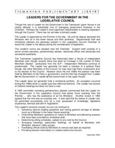 LEADERS FOR THE GOVERNMENT IN THE LEGISLATIVE COUNCIL Though the role of Leader for the Government in the Tasmanian upper House is not clearly defined, it is essentially one of managing government business in the Chamber