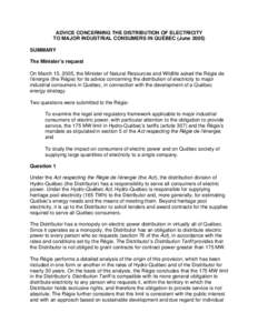 ADVICE CONCERNING THE DISTRIBUTION OF ELECTRICITY TO MAJOR INDUSTRIAL CONSUMERS IN QUÉBEC (June[removed]SUMMARY The Minister’s request On March 15, 2005, the Minister of Natural Resources and Wildlife asked the Régie d