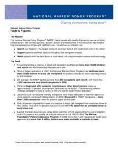 National Marrow Donor Program  Facts & Figures The Mission The National Marrow Donor Program® (NMDP) helps people who need a life-saving marrow or blood cell transplant. We connect patients, doctors, donors and research