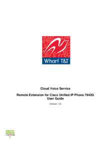 Microsoft Word - Cloud Voice 7942G User Guide _Remote Extension_31[removed]