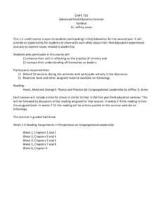 CMFE 723 Advanced Field Education Seminar Syllabus Dr. Jeffrey Jones  This 1.5 credit course is open to students participating in field education for the second year. It will