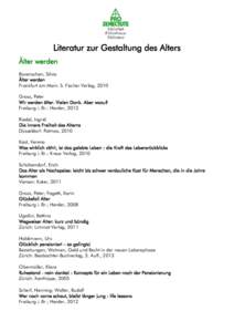 Literatur zur Gestaltung des Alters Älter werden Bovenschen, Silvia Älter werden Frankfurt am Main: S. Fischer Verlag, 2010 Gross, Peter