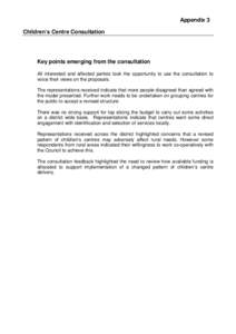 Appendix 3 Children’s Centre Consultation Key points emerging from the consultation All interested and affected parties took the opportunity to use the consultation to voice their views on the proposals.